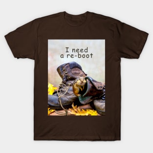 I need a reboot T-Shirt